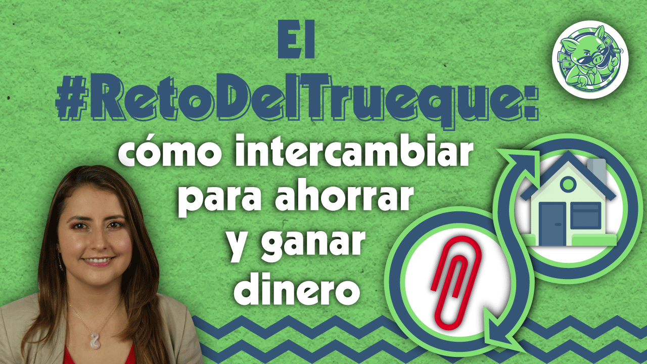 Trueque Reto del trueque: cómo intercambiar para ahorrar o ganar dinero